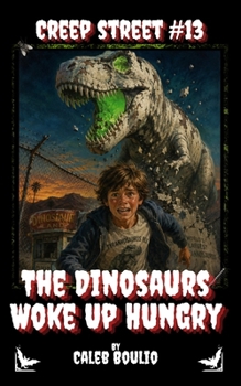 Paperback The Dinosaurs Woke Up Hungry: Creep Street #13 Book