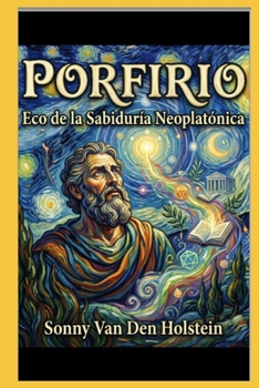 Porfirio: Eco de la Sabiduría Neoplatónica (Spanish Edition)