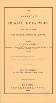 Hardcover American Frugal Housewife: Dedicated to Those Who Are Not Ashamed of Economy Book