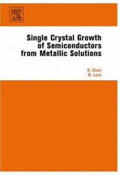 Hardcover Single Crystal Growth of Semiconductors from Metallic Solutions Book