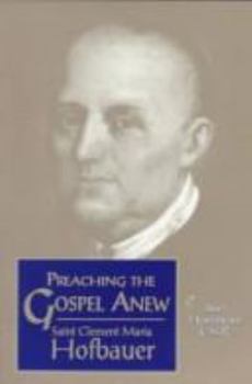 Paperback Preaching the Gospel Anew: Saint Clement Maria Hofbauer Book