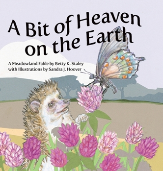 Hardcover A Bit of Heaven on the Earth: A Meadowland Fable Book