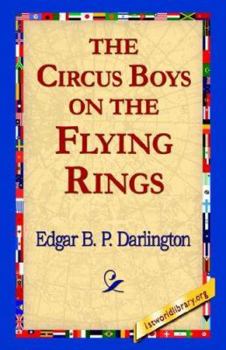The Circus Boys on the Flying Rings - Book #1 of the Circus Boys