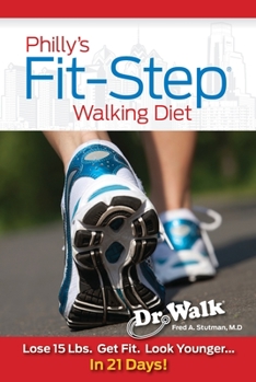 Paperback Philly's Fit-Step Walking Diet: Lose 15 Lbs., Shape Up & Look Younger in 21 Days Book