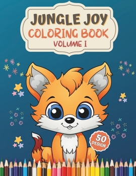 Jungle Joy Coloring Book for Kids: A Coloring Adventure for Young Nature Enthusiasts, 50 Unique Illustrations