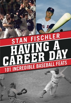 Hardcover Having a Career Day: 101 Incredible Baseball Feats Book
