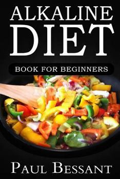 Paperback Alkaline Diet Book For Beginners: How I Lost 30 pounds In 30 Days and dramatically Improved my Health Book