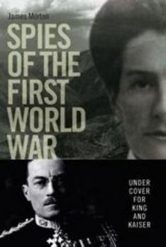 Hardcover Spies of the First World War: Under Cover for King and Kaiser Book