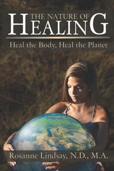 Paperback The Nature of Healing: Heal the Body, Heal the Planet Book