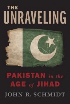 Hardcover The Unraveling: Pakistan in the Age of Jihad Book
