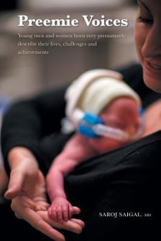 Paperback Preemie Voices: Young men and women born very prematurely describe their lives, challenges and achievements Book