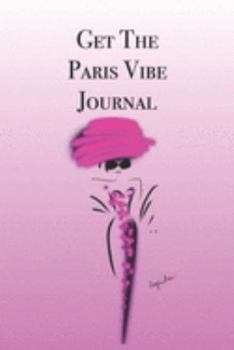 Paperback Get The Paris Vibe Journal: Stylishly illustrated little notebook is the perfect gift for every lover of the Parisian vibe. Book