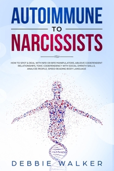 Paperback Autoimmune to Narcissists: How to Spot & Deal with NPD or BPD Manipulators, Abusive Codependent Relationships, Toxic Codependency with Social Emp Book