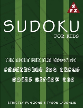 Sudoku For Kids: The Right Mix For Growing Creativity and Focus while Having Fun