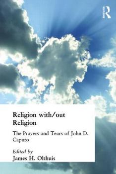 Paperback Religion With/Out Religion: The Prayers and Tears of John D. Caputo Book