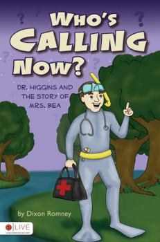 Paperback Who's Calling Now?: Dr. Higgins and the Story of Mrs. Bea Book