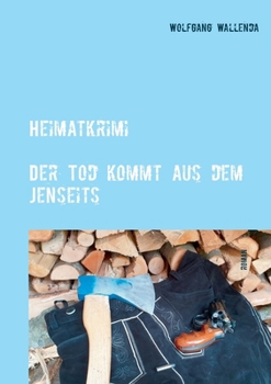 Paperback Heimatkrimi - Der Tod kommt aus dem Jenseits: regional - humorvoll - spannend [German] Book