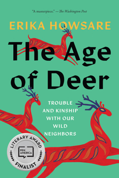 Paperback The Age of Deer: Trouble and Kinship with Our Wild Neighbors Book
