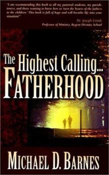 Paperback The Highest Calling...Fatherhood Book