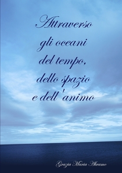 Paperback Attraverso gli oceani del tempo, dello spazio e dell'animo [Italian] Book