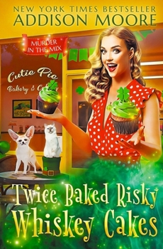 Twice Baked Risky Whiskey Cakes (MURDER IN THE MIX) - Book #53 of the Murder in the Mix
