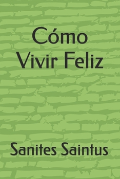 Paperback Cómo Vivir una Vida Feliz [Spanish] Book