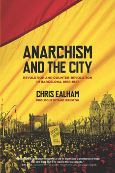 Paperback Anarchism and the City: Revolution and Counter-Revolution in Barcelona, 1898-1937 Book