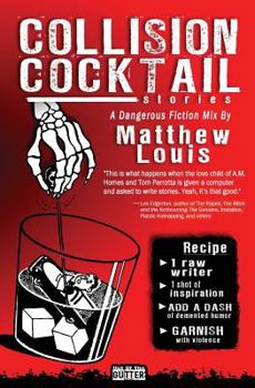 Paperback Collision Cocktail: A Dangerous Fiction Mix by Matthew Louis Book