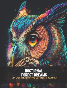 Paperback Nocturnal Forest Dreams: An Enchanting Coloring Book for Finding Calm Book