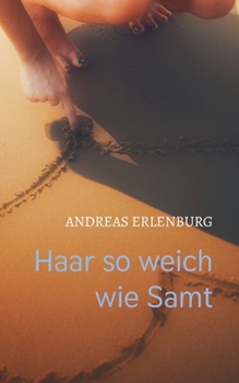 Paperback Haar so weich wie Samt: Erotische Haiku [German] Book