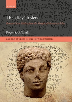 Hardcover The Uley Tablets: Roman Curse Tablets from the Temple of Mercury at Uley Book