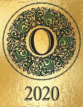Weekly Planner Initial Monogram “O” January 2020  -  December 2020: Personalized 12-Month Large Print Letter-Sized Schedule Organizer by Week Printed ... Gold BG - elegant black/green medallion)
