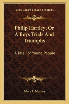 Philip Hartley, or, a Boy's Trials and Triumphs