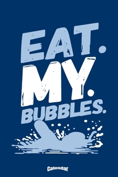 Paperback My Eat My Bubbles Swim Calendar: Cute Gift for Butterfly Stroke Swimmers, Backstroke Swim Club Members, Crawl Teachers or Breaststroke Trainers or Swi Book