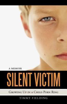 Paperback Silent Victim: Growing Up in a Child Porn Ring Book