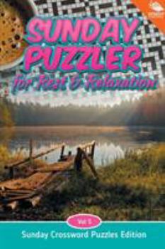 Paperback Sunday Puzzler for Rest & Relaxation Vol 5: Sunday Crossword Puzzles Edition Book