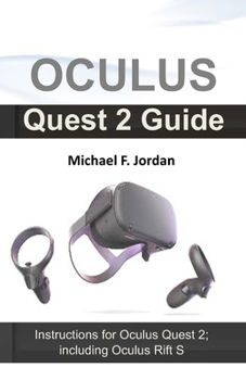 Paperback Oculus Quest 2 Guide: Instructions for Oculus Quest 2; including Oculus Rift S Book