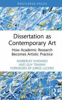 Hardcover Dissertation as Contemporary Art: How Academic Research Becomes Artistic Practice Book
