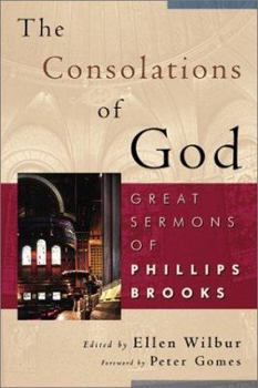 Paperback The Consolations of God: Great Sermons of Phillips Brooks Book