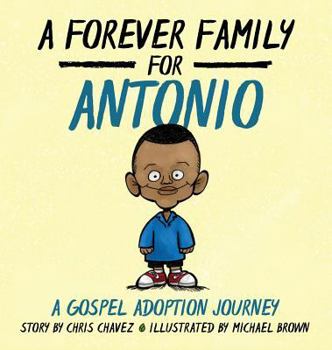 Hardcover A Forever Family for Antonio: A Gospel Adoption Journey Book