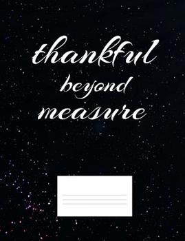 Paperback Thankful Beyond Measure: Inspirational and Christian Themed College Ruled Composition Notebook Book
