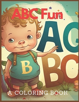 ABC fun A Coloring Book For Kids Age 3-5: Discovering the Alphabet through Coloring and Play