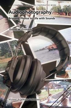 Hardcover Audiophotography: Bringing Photos to Life with Sounds [With CDROM] Book