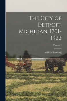 Paperback The City of Detroit, Michigan, 1701-1922; Volume 2 Book