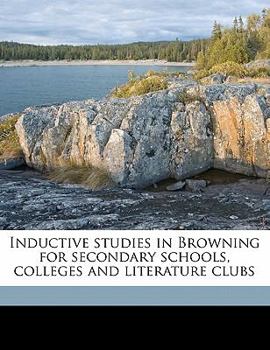 Paperback Inductive Studies in Browning for Secondary Schools, Colleges and Literature Clubs Book