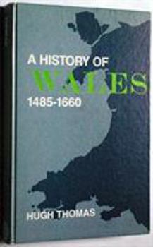 Hardcover A History of Wales, 1485-1660 Book