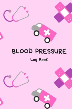 BLOOD PRESSURE LOG BOOK: Pink, Feminine Blood Pressure Journal, Tracker. Space For Date, Time Of Measurement, Blood Pressure And Heart Rate Levels. ... Monitor Your Health. (Medical Notebook)
