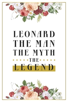 Paperback Leonard The Man The Myth The Legend: Lined Notebook / Journal Gift, 120 Pages, 6x9, Matte Finish, Soft Cover Book