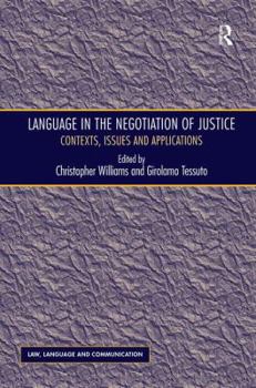 Hardcover Language in the Negotiation of Justice: Contexts, Issues and Applications Book