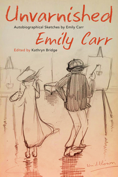 Paperback Unvarnished: Autobiographical Sketches by Emily Carr Book